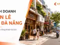 Kinh doanh bán lẻ tại Đà Nẵng: cơ hội từ dòng khách du lịch