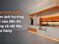Mùa mưa miền Nam ảnh hưởng thế nào đến thi công và vật liệu cửa hàng