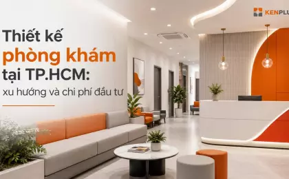 Thiết kế phòng khám tại TP.HCM: xu hướng và chi phí đầu tư