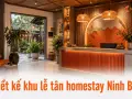 Thiết kế khu lễ tân homestay Ninh Bình: bí quyết ghi điểm với khách