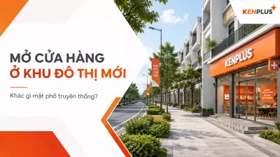 Mở cửa hàng ở khu đô thị mới khác gì mặt phố truyền thống