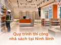 Quy trình thi công nhà sách tại Ninh Bình: kệ, ánh sáng, sàn