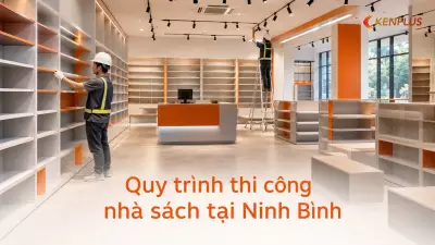 Quy trình thi công nhà sách tại Ninh Bình: kệ, ánh sáng, sàn