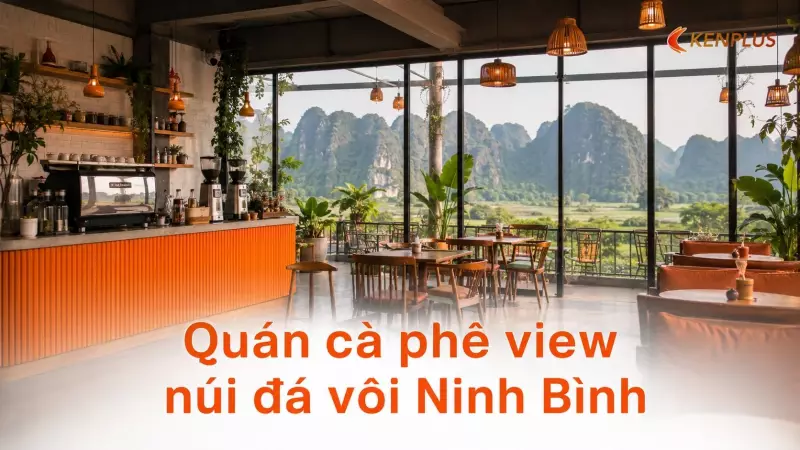 Quán cà phê view núi đá vôi Ninh Bình: thiết kế sao để tận dụng lợi thế cảnh quan