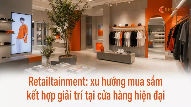 Retailtainment: xu hướng mua sắm kết hợp giải trí tại cửa hàng hiện đại