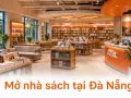 Mở nhà sách tại Đà Nẵng: chi phí thiết kế và thi công cần biết