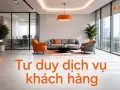 Tư duy dịch vụ khách hàng: khác biệt giữa bán hàng và phục vụ khách