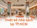 Thiết kế nhà sách tại TP.HCM: kinh nghiệm từ các dự án thực tế