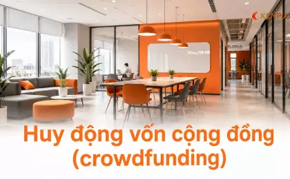 Huy động vốn cộng đồng (crowdfunding): xu hướng mới để khởi nghiệp bán lẻ