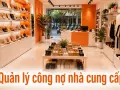 Quản lý công nợ nhà cung cấp: giữ quan hệ tốt vẫn đảm bảo dòng tiền
