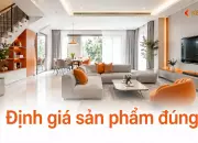 Định giá sản phẩm đúng: công thức tính giá bán đảm bảo lợi nhuận bền vững