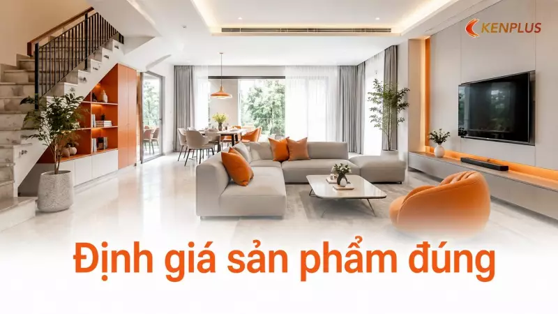 Định giá sản phẩm đúng: công thức tính giá bán đảm bảo lợi nhuận bền vững