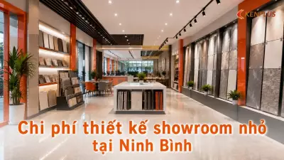 Chi phí thiết kế showroom nhỏ tại Ninh Bình: breakdown theo m²